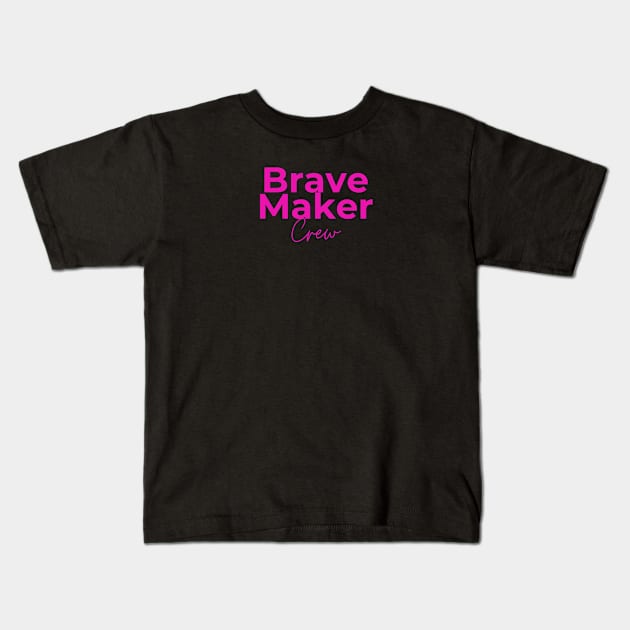 Pink BraveMaker Crew Kids T-Shirt by BraveMaker